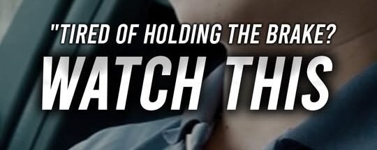 TIRED OF HOLDING BRAKES?